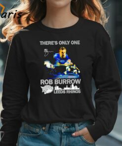 Theres Only One Rob Burrow Leeds Rhinos Shirt 3
