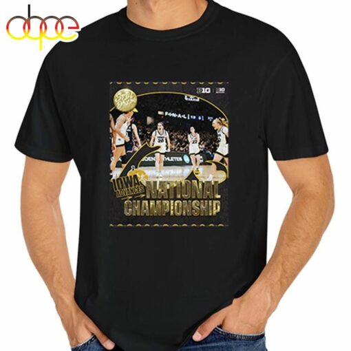 2024 NCAA March Madness Iowa Hawkeyes Women’s Basketball Advances National Championship T-shirt