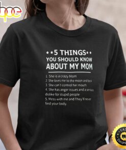 5 Things You Should Know Aboout My Mom Happy Mothers Day Unisex T-Shirt