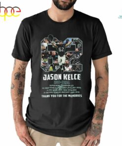 62 Jason Kelce 2011 2024 Super Bowl Champions Thank You For The Memories Shirt