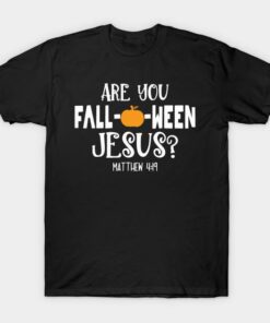 Are You Falloween Jesus Halloween T-shirt