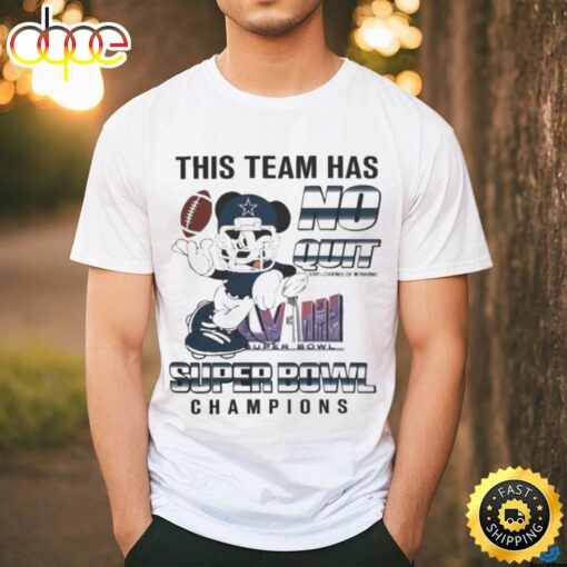 Awesome Dallas Cowboys Mickey Mouse This Team Has No Quit Super Bowl Champions 2024 Shirt