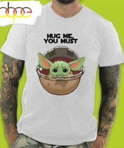 Baby Yoda Hug Me You Must Gift For Valentine’s Day T-Shirt