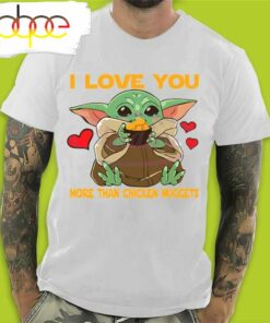 Baby Yoda I Love You More Than Chicken Nuggets Baby Yoda Valentines Day T-Shirt