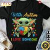 Baby Yoda With Autism I Love Someone