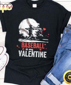 Baseball Is My Valentine – Happy Valentine’s Day 2023 Black T-shirt