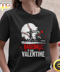 Baseball Is My Valentine – Happy Valentine’s Day 2023 T-Shirt