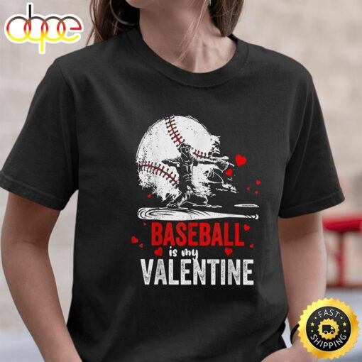 Baseball Is My Valentine – Happy Valentine’s Day 2023 T-Shirt