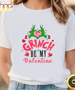 Be My Valentine Grinch’s Valentine Shirt
