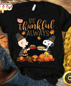 Be thankful always – Snoopy and friend, Halloween gift T-shirt