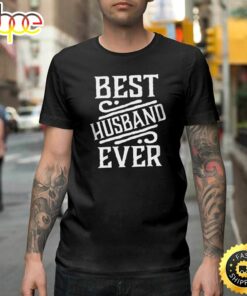 Best Husband Ever Valentine Gifts For Him Happy Valentines Day Unisex T-shirt