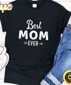 Best Mom Ever Happy Mothers Day Unisex T-Shirt