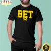 Bet Michigan Football Shirt Limited Shirt