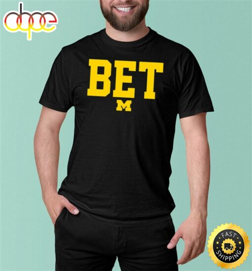 Bet Michigan Football Shirt Limited Shirt