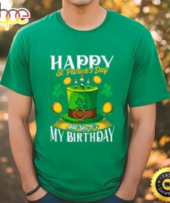 Birthday Happy St. Patricks Day Birthday Gift Shirt