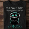 Black Cat The Chains On My Mood Swing Just Snapped Run Funny T-shirt