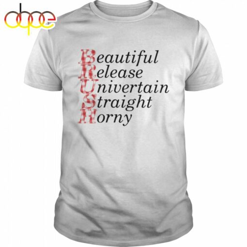 Brush Beautiful Release Univertain Straight Horny T-Shirt