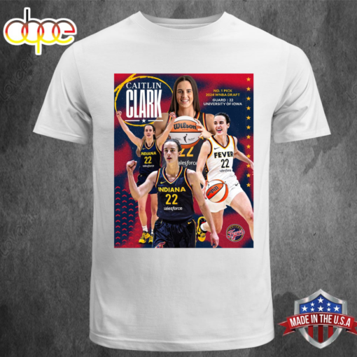 Caitlin Clark 22 Selected First Overall By Indiana Fever During 2024 WNBA T-shirt