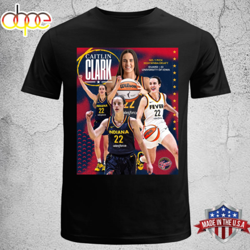 Caitlin Clark 22 Selected First Overall By Indiana Fever During 2024 WNBA Unisex T-shirt