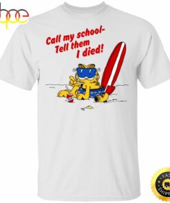 Call My School Tell Them I Died Summer Garfield Version T-Shirts