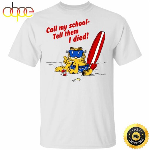 Call My School Tell Them I Died Summer Garfield Version T-Shirts