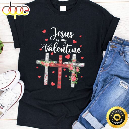 Christian Valentine Day 2022 Jesus Is My Valentine T-Shirt