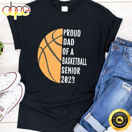 Class Of 2023 Senior Proud Dad Of A Senior 2023 Basketball T-Shirt