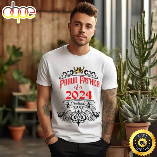 Class Of 2024 Proud Father Of Graduate T Shirt