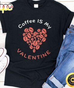 Coffee Is My Valentine Coffee Lover Valentines Day 2023 Premium T-Shirt