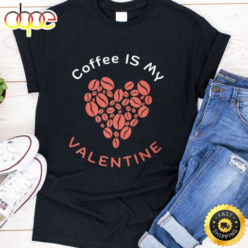 Coffee Is My Valentine Coffee Lover Valentines Day 2023 Premium T-Shirt