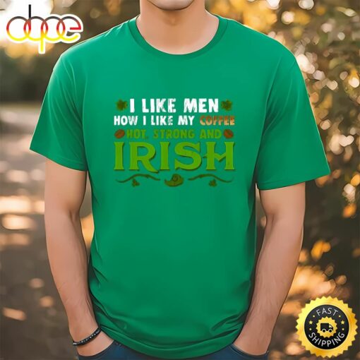 Coffee Like My Irish St Patricks Day Gift For Coffee Lovers T-shirt