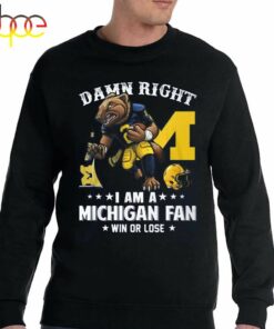 Damn Right Im A Michigan Wolverines Fan Win Or Lose T-Shirt