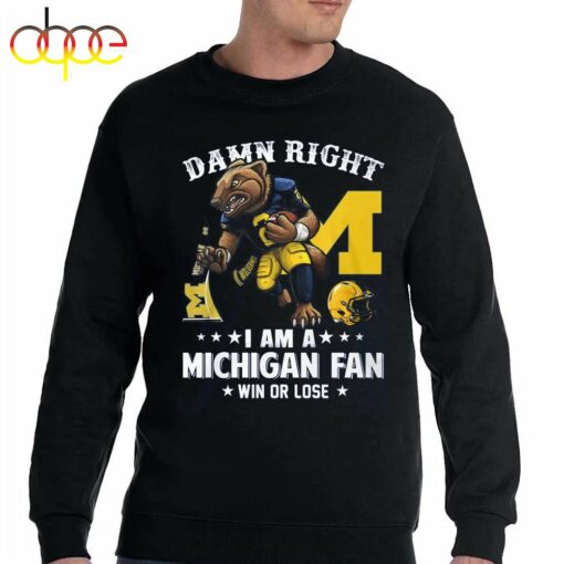 Damn Right Im A Michigan Wolverines Fan Win Or Lose T-Shirt