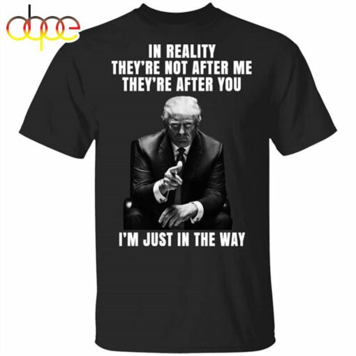 Donald Trump I’m Just In The Way T-shirt