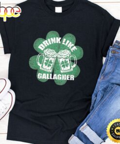 Drink Like A Gallagher Saint Patrick’s Day T-Shirt Irish