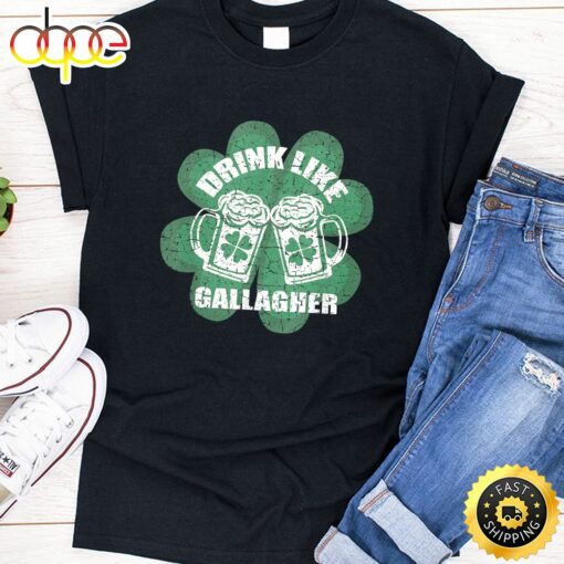 Drink Like A Gallagher Saint Patrick’s Day T-Shirt Irish