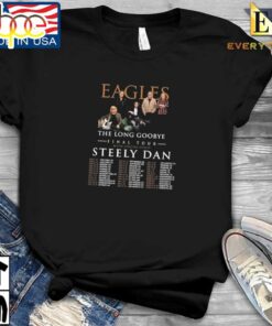 Eagles The Long Goodbye Final Tour 2023 2024 With Special Guest Steely Dan Shirt