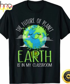 Earth Day Teachers 2023 Funny Classroom T-Shirt