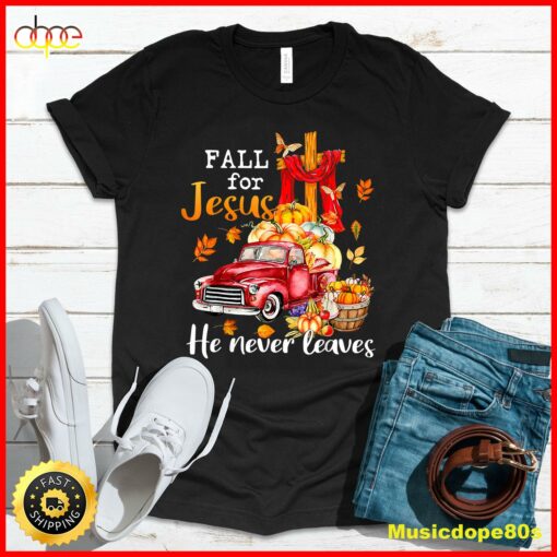 Fall For Jesus He Never Leaves Autumn Christian Prayer Women T-Shirt