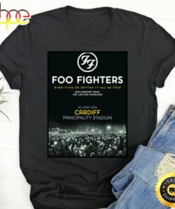 Foo Fighters Everything Or Nothing At All 2024 Uk Tour Cardiff Principality Stadium – 25 June 2024 Unisex Shirt