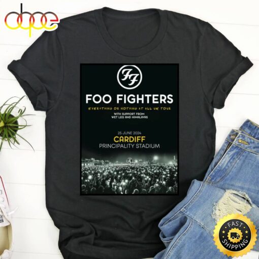 Foo Fighters Everything Or Nothing At All 2024 Uk Tour Cardiff Principality Stadium – 25 June 2024 Unisex Shirt