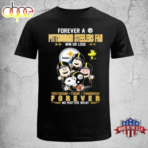 Forever A Pittsburgh Steelers Fan Win Or Lose Snoopy Yesterday Today Tomorrow Forever T-Shirt