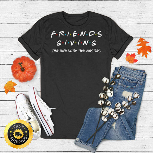 Friendsgiving The One With The Besties, Friends Thanksgiving T-Shirt