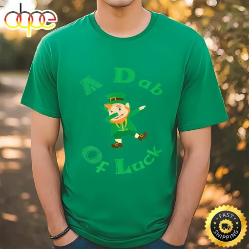 Funny St. Patrick’s Day A Dab Of Luck T-Shirt