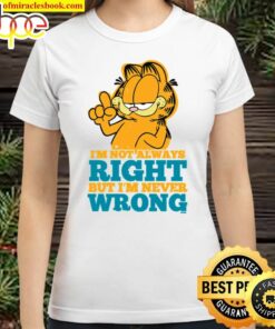 Garfield I’m Not Alway Right But I’m Never Wrong Shirt
