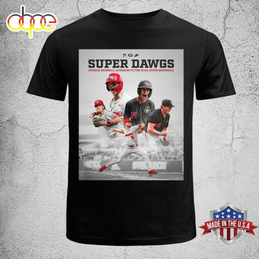 Georgia Baseball Super Dawgs Wins The NCAA Athens Regional And Advances To Super Regionals 2024 T-shirt Unisex