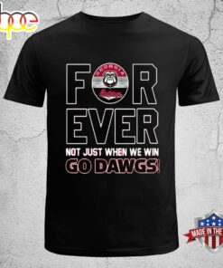 Georgia Bulldogs Forever Not Just When We Win Go Dawgs T-Shirt