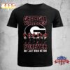 Georgia Bulldogs Forever Not Just When We Win T-Shirt