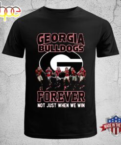 Georgia Bulldogs Forever Not Just When We Win T-Shirt