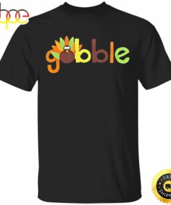 Gobble Me Thanksgiving T-Shirt Thanksgiving Shirt Ideas Colorful Graphic Tees For Food Lovers